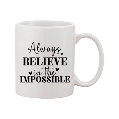 Mug - 11oz - Always believe in the impossible