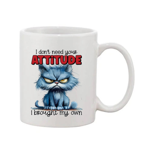 Mug - 11oz - I don't need your attitude I brought my own