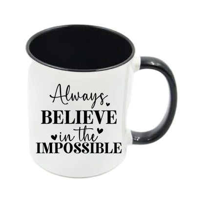 Mug - 11oz - Always believe in the impossible