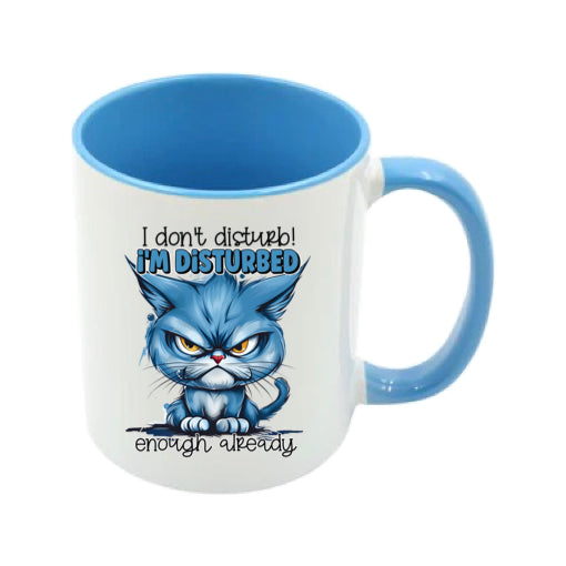 Mug - 11oz - I don't disturb! I'm disturbed enough already