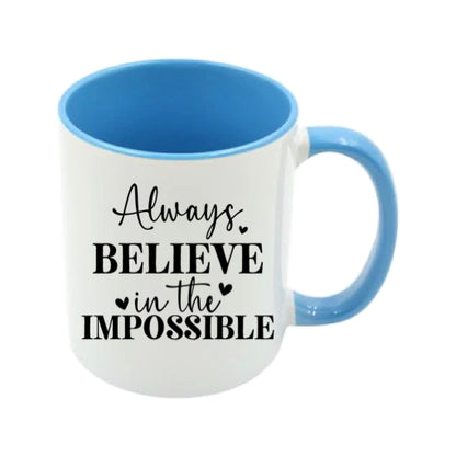 Mug - 11oz - Always believe in the impossible