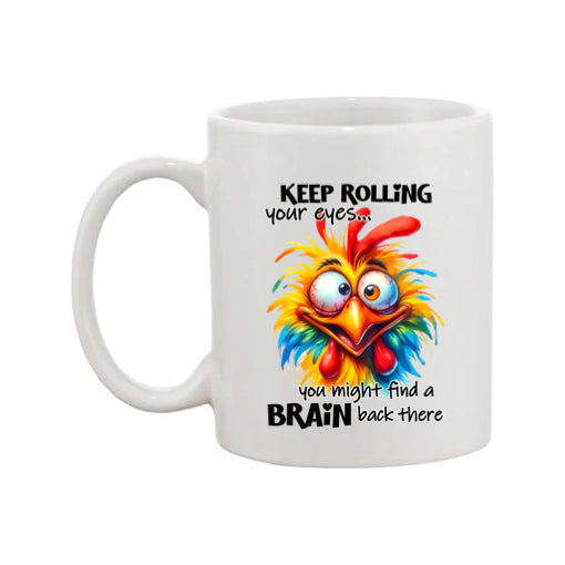Mug - 11oz - Keep rolling your eyes you might find a brain back there 1