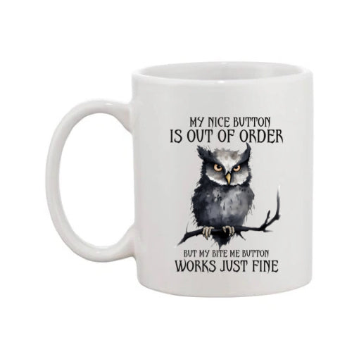 Mug - 11oz - My nice button is out of order