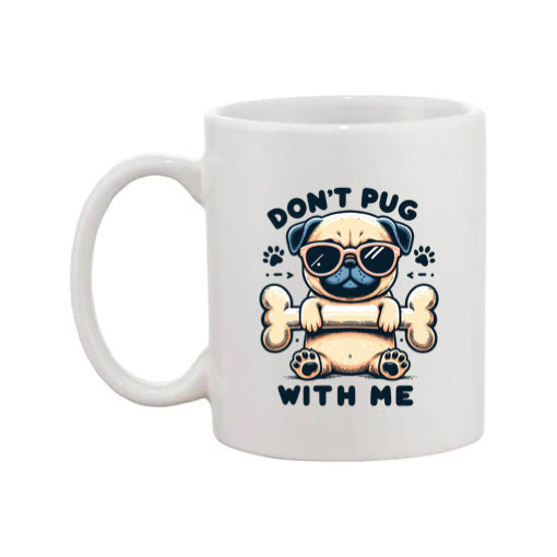Mug - 11oz - Don't Pug With Me