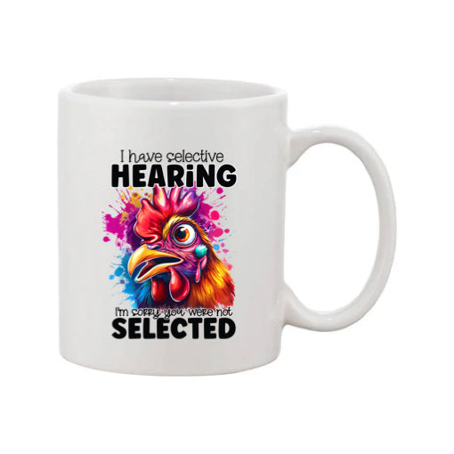 Mug - 11oz - I have selective hearing I'm sorry you were not selected 1