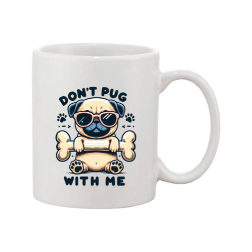 Mug - 11oz - Don't Pug With Me