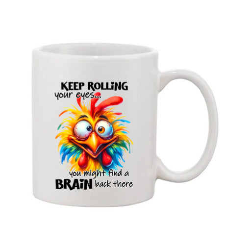 Mug - 11oz - Keep rolling your eyes you might find a brain back there 1