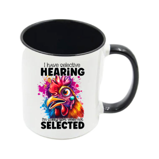Mug - 11oz - I have selective hearing I'm sorry you were not selected 1
