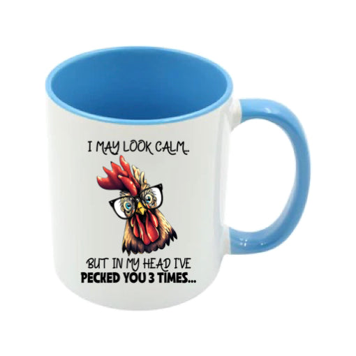 Mug - 11oz - I may look calm but in my head I've pecked you 3 times....