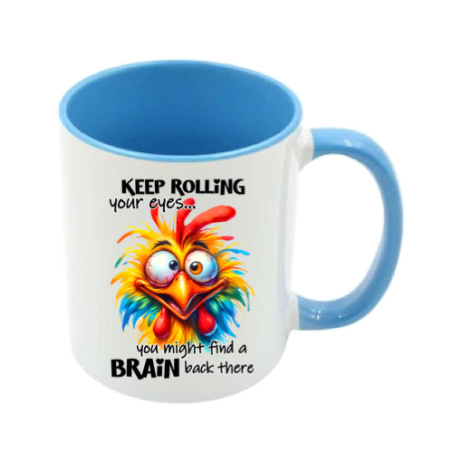 Mug - 11oz - Keep rolling your eyes you might find a brain back there 1