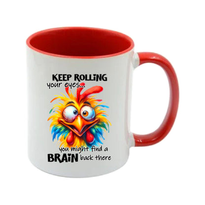 Mug - 11oz - Keep rolling your eyes you might find a brain back there 1