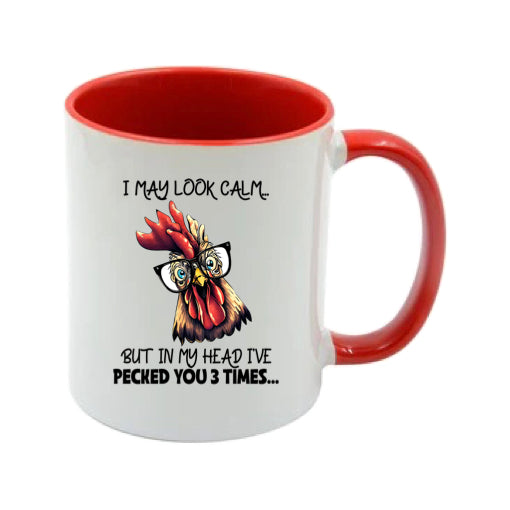 Mug - 11oz - I may look calm but in my head I've pecked you 3 times....