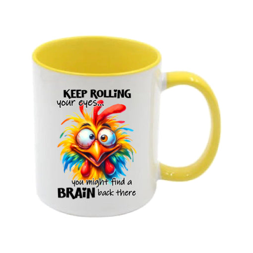 Mug - 11oz - Keep rolling your eyes you might find a brain back there 1