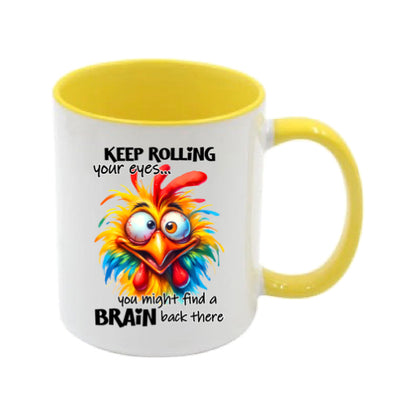 Mug - 11oz - Keep rolling your eyes you might find a brain back there 1